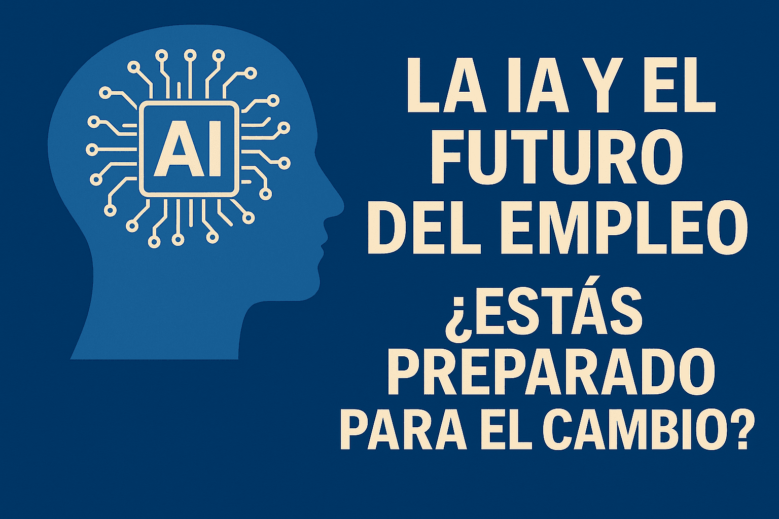 La IA y el Futuro del Empleo: ¿Estás Preparado para el Cambio?